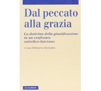 Dal peccato alla grazia. La dottrina della giustificazione in un confronto cattolico-luterano
