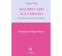 Dal peccato alla grazia. Storia di una conversione moderna