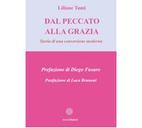 Dal peccato alla grazia. Storia di una conversione moderna - 2024