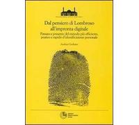 Dal pensiero di Lombroso all'impronta digitale. Passato e presente del metodo più efficente, pratico e rapido d'identificazione personale