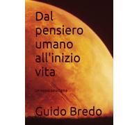 Dal pensiero umano all'inizio vita: Un nuovo paradigma