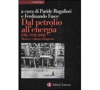 Dal petrolio all'energia. ERG 1938-2008. Storia e cultura d'impresa