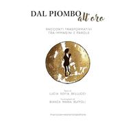 Dal piombo all'oro. Racconti trasformativi tra immagini e parole