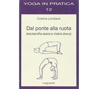 Dal ponte alla ruota (setubandha-âsana e chakra-âsana)