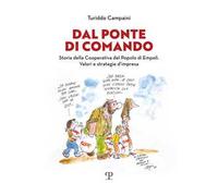Dal ponte di Comando. Storia della Cooperativa del popolo di Empoli. Valori e strategie d'impresa