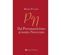 Dal Preromanticismo al nostro Novecento - [Edizioni del Rosone]