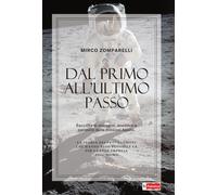 Dal primo all'ultimo passo. Raccolta di immagini, aneddoti e curiosità del...