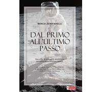Dal primo all'ultimo passo. Raccolta di immagini, aneddoti e curiosità delle missioni Apollo