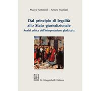 Dal principio di legalità allo Stato giurisdizionale. Analisi critica dell'interpretazione giudiziaria