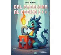 DAL PROBLEMA AL CODICE C++ - RUFFILLI PINO - Sandit Libri
