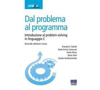 Dal problema al programma. Introduzione al problem-solving in linguaggio C