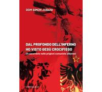 Dal profondo dell'inferno ho visto Gesù crocifisso - [Edizioni Cantagalli]