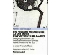 Dal Progetto Mosaico 2003 ad uno studio dell'Università del Salento. Disagio giovanile ed uso di stupefacenti in due diverse realtà scolastiche del Sud