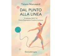 Dal Punto alla Linea: Il metodo DECI® di Danza Espressiva Creativa Inclusiva