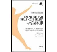 Dal «Quaderno delle cose belle» ai «compiti dei genitori». Emozionar-si ed emozionare educando ad essere diversi