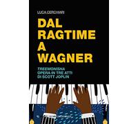 Dal ragtime a Wagner. Treemonisha. Opera in tre atti di Scott Joplin