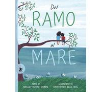 Dal ramo al mare. Ediz. a colori - Moore Thomas Shelley