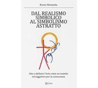 Libri Bruno Marazzita - Dal Realismo Simbolico Al Simbolismo Astratto