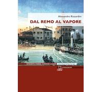 Libri Alessandro Rizzardini - Dal Remo Al Vapore. I Vaporetti E La Nascita Del T