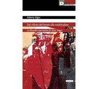 Dal rifiuto del lavoro alla moltitudine. La filosofia sovversiva di Toni N...