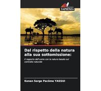 Dal rispetto della natura alla sua sottomissione:: Il rapporto dell'uomo con la natura basato sul contratto naturale