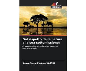 Dal rispetto della natura alla sua sottomissione:: Il rapporto dell'uomo con la natura basato sul contratto naturale