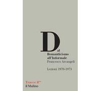 Dal Romanticismo all'Informale. Lezioni 1970-1973