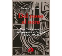 Dal rosso al nero. Nascita e avvento del fascismo a Foligno (1920-1923)