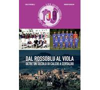 Dal rossoblu al viola. Oltre un secolo di calcio a Certaldo