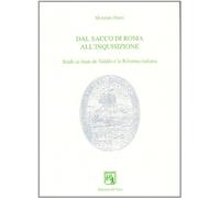 Dal Sacco di Roma all'inquisizione. Studi su Juan de Valdés e la Riforma italiana