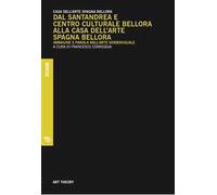 Dal Santandrea e Centro Culturale Bellora alla Casa dell'arte Spagna Bellora. Immagine e parola nell'arte verbovisuale