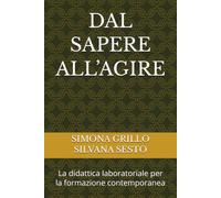 DAL SAPERE ALL’AGIRE: La didattica laboratoriale per la formazione contemporanea