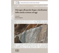 Libri Dal Segno Alla Parola: Lingue E Decifrazioni Dalle Antiche Scritture Ad Og