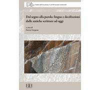 Dal segno alla parola: lingue e decifrazioni dalle antiche scritture ad oggi. I
