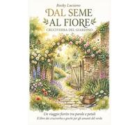 Dal Seme al Fiore Cruciverba del Giardino: Un viaggio fiorito tra parole e petali