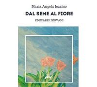 Dal seme al fiore: educare i giovani