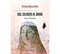 Dal silenzio al grido. Versi di rinascita