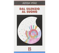 Dal silenzio al suono. Voce, corpo, sensi, memorie