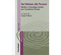 9788856844306 Dal sintomo alla persona. Medico e psicologo insie...tenza di base