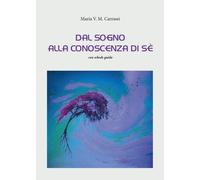 Dal sogno alla conoscenza di Sè di Maria V. M. Carrassi, 2017, Youcanprint
