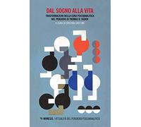 Dal sogno alla vita. Trasformazioni della cura psicoanalitica nel pensiero di Thomas H. Ogden