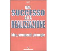 Dal successo alla realizzazione. Idee, strumenti, strategie