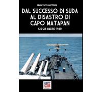 Dal successo di Suda al disastro di Capo Matapan