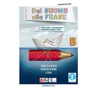 Dal suono alla frase. Per la Scuola media. Fonologia, ortografia, comunicazione e testi (Vol. B)