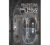 Dal taglio, la luce. Passi di Alfredo Pirri