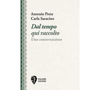 Dal tempo qui raccolto. Una conversazione