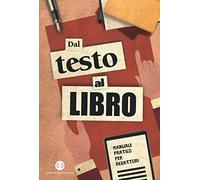 Dal testo al libro. Manuale pratico per redattori