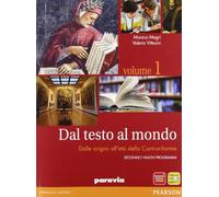 Dal testo al mondo. Con Scrittura. Per le Scuole superiori. Con espansione online. Dalle origini all'età della controriforma (Vol. 1)