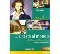 Dal testo al mondo. Per le Scuole superiori. Con espansione online. Dal Barocco al Romanticismo (Vol. 2)