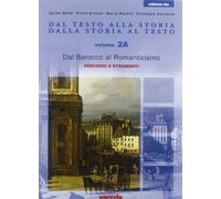 Dal testo alla storia. Dalla storia al testo. Ediz. blu. Per le Scuole superiori. Dal Barocco al Romanticismo (Vol. 2)